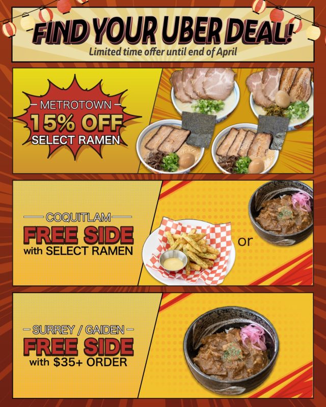 .
FIND YOUR UBER DEAL! 🍜✨
We’ve got different EXCLUSIVE deals waiting for you at each Maruhachi location on UberEats!

Find your deal here: 
📍 Metrotown: 15% OFF SELECT RAMEN! 
📍 Coquitlam: GET A FREE SIDE w/ SELECT RAMEN! 
📍 Surrey & GAIDEN: FREE SIDE w/ $35+ ORDER! 

🍜 The “SELECT RAMEN” Menu: 
(Applicable for Metrotown & Coquitlam deals)
 Signature / Shoyu / Shoyu Cha-shu / Cha-shu Ramen

Valid: April 1 - April 30 

#vancouver
#604food #vancityfoods #ramen
#maruhachi